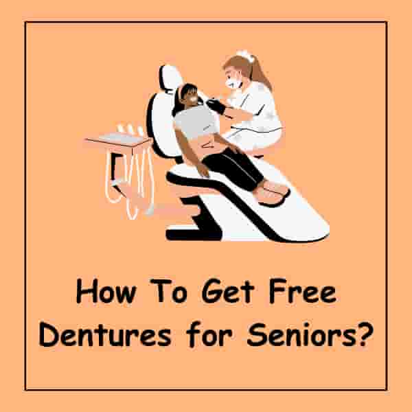 How To Get Free Dentures for Seniors?