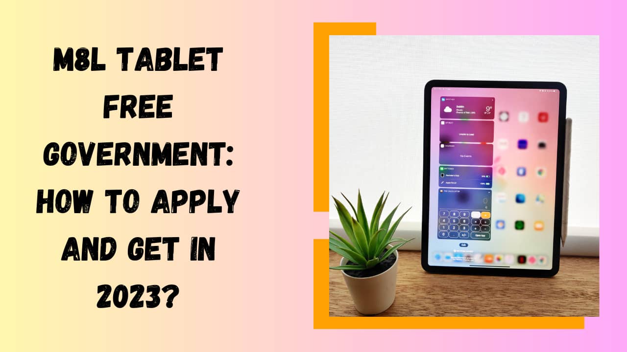 M8L Tablet Free Government: How to Apply and Get in 2025?