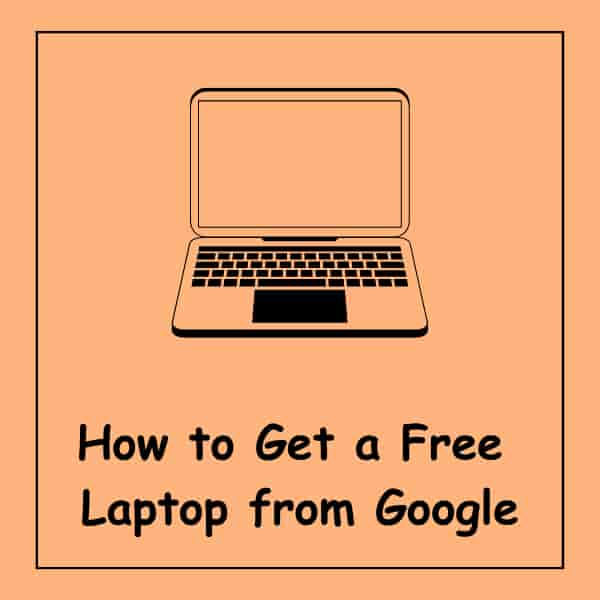 How to Get a Free Laptop from Google