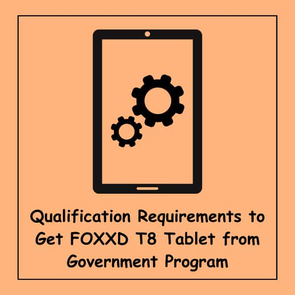 Qualification Requirements to Get FOXXD T8 Tablet from Government Program