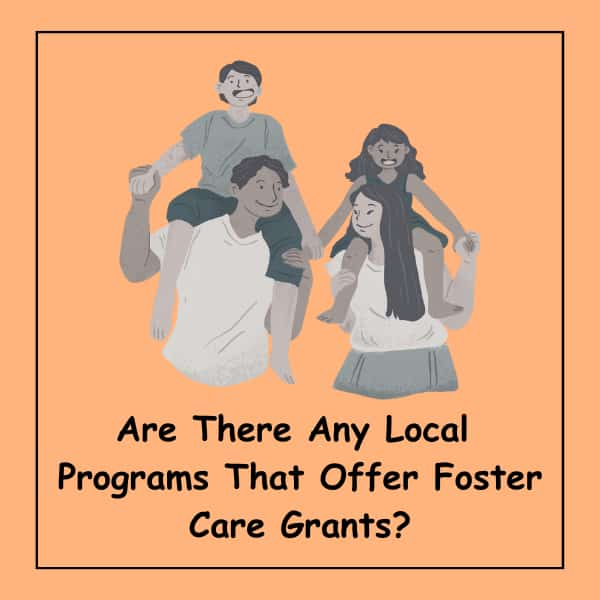 Are There Any Local Programs That Offer Foster Care Grants?