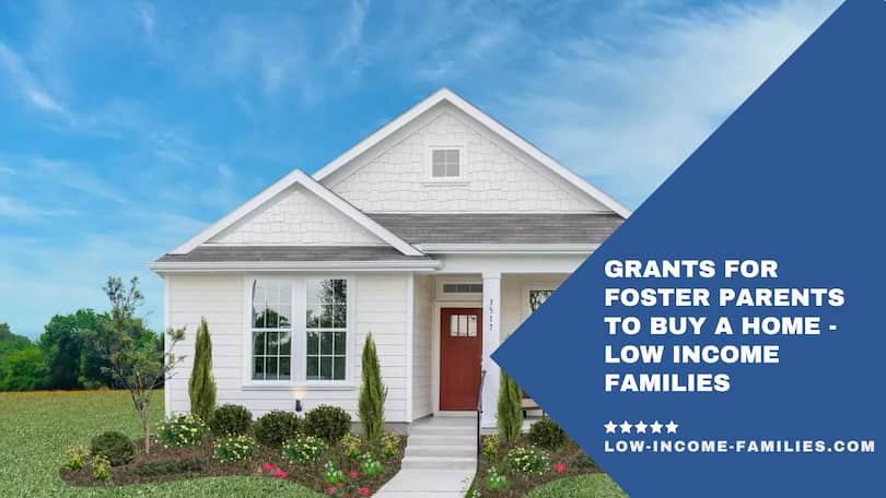 Grants for Foster Parents to Buy a Home – Low Income Families
