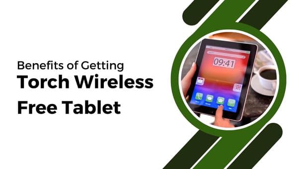 Benefits of Getting the Torch Wireless Free Tablet (1)