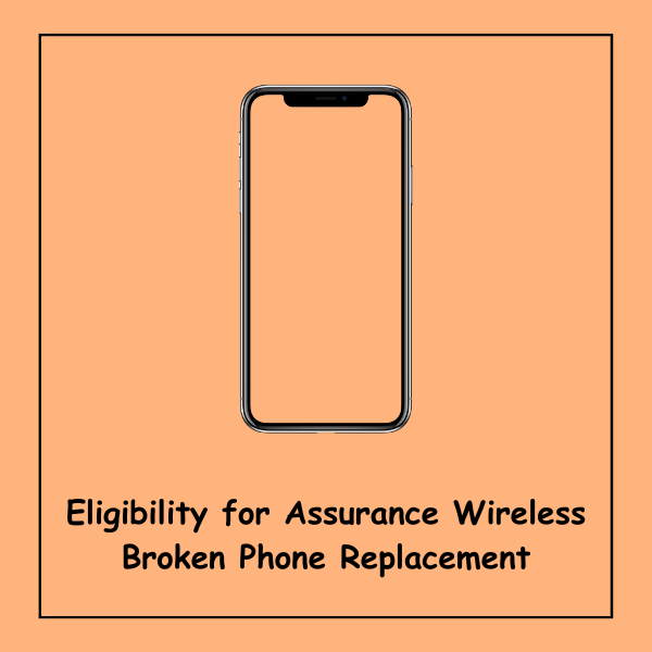 Eligibility for Assurance Wireless Broken Phone Replacement