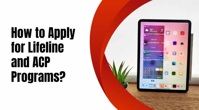 How to Apply for Lifeline and ACP Programs