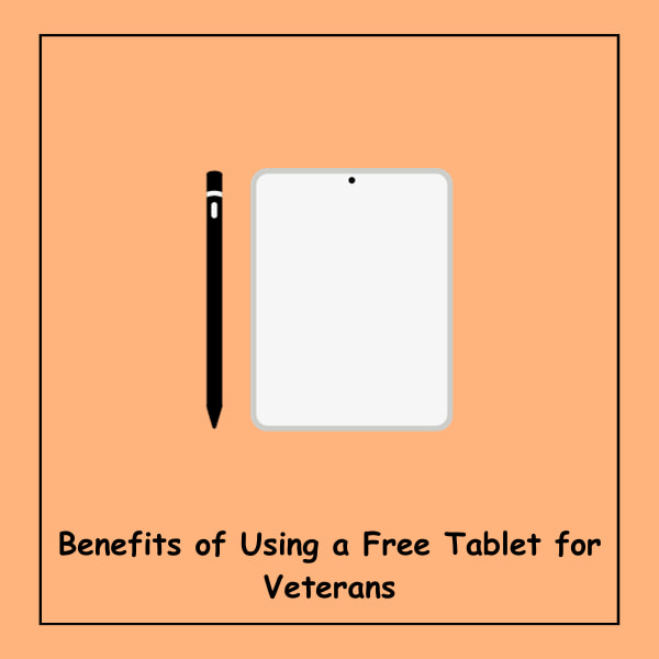 Benefits of Using a Free Tablet for Veterans