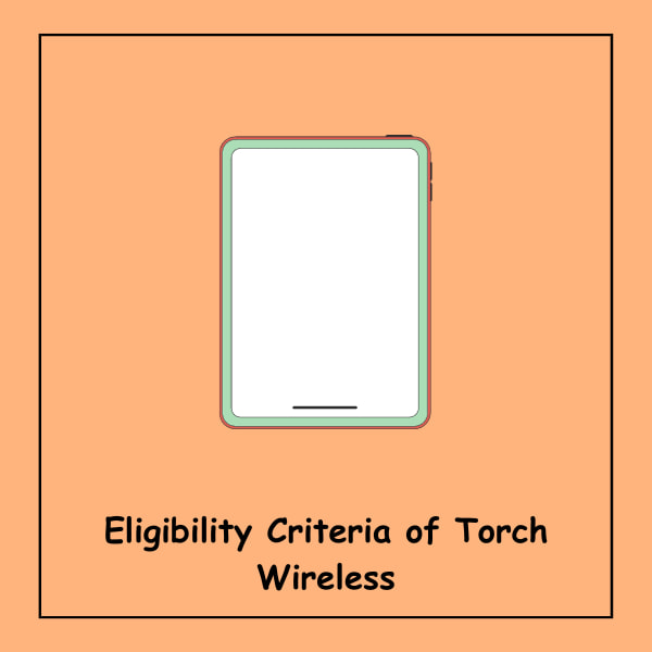 Eligibility Criteria of Torch Wireless