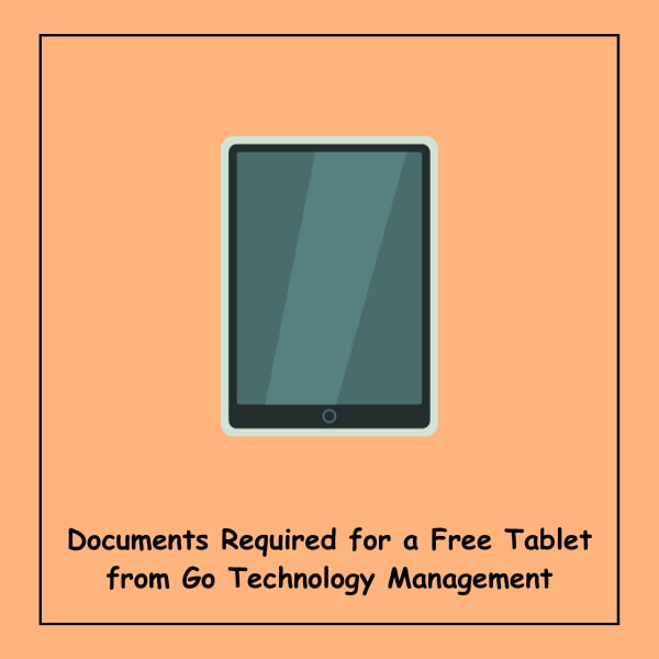 Documents Required for a Free Tablet from Go Technology Management