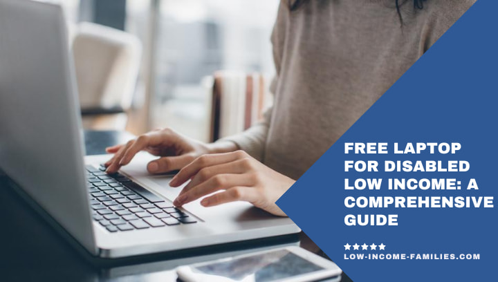 Free Laptop For Disabled Low Income: A Comprehensive Guide
