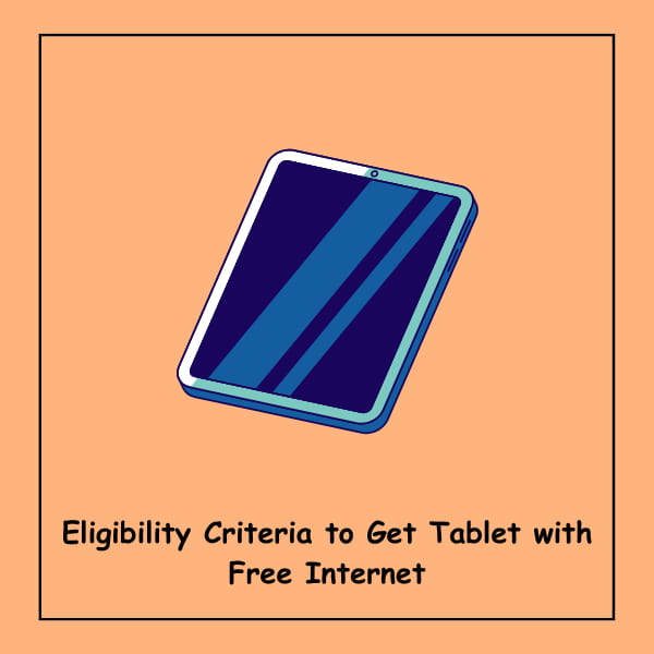 Eligibility Criteria to Get Tablet with Free Internet