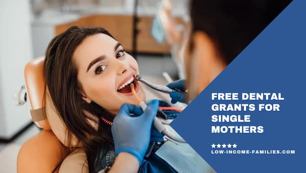 Free Dental Grants for Single Mothers