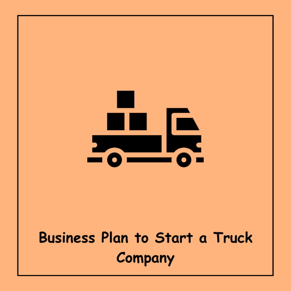 Business Plan to Start a Truck Company