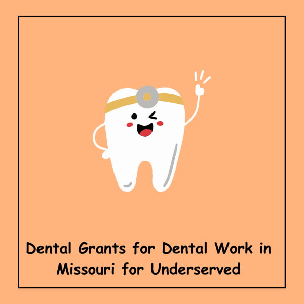 Dental Grants for Dental Work in Missouri for Underserved