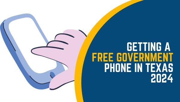 Getting a Free Government Phone in Texas 2024