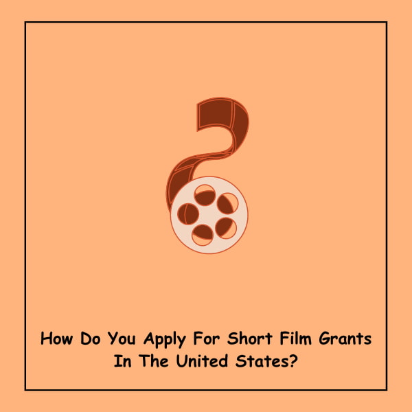 How Do You Apply For Short Film Grants In The United States?