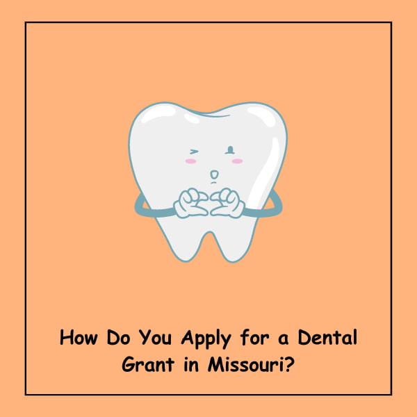 How Do You Apply for a Dental Grant in Missouri?