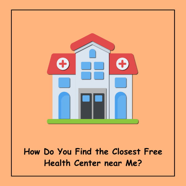 How Do You Find the Closest Free Health Center near Me?