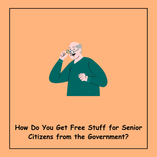 How Do You Get Free Stuff for Senior Citizens from the Government?