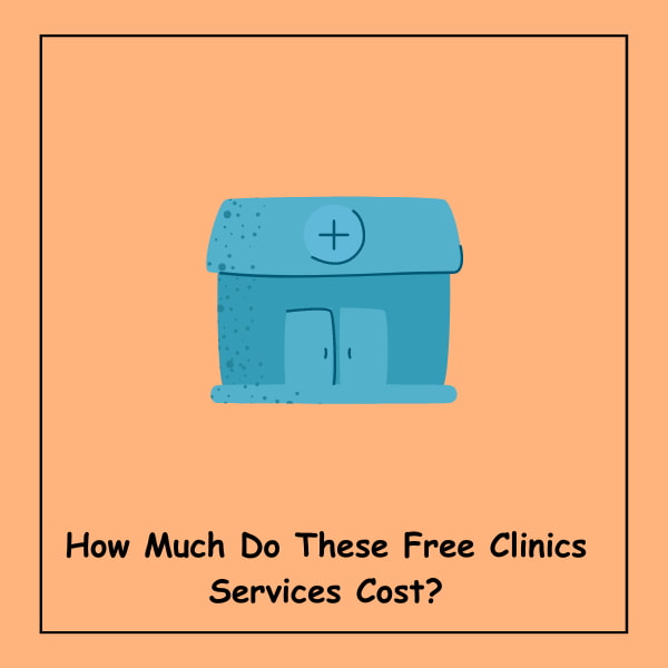 How Much Do These Free Clinics Services Cost?