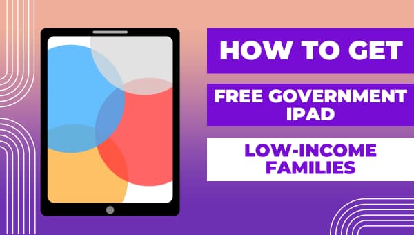 How To Get a Free Government iPad for Low-Income Families