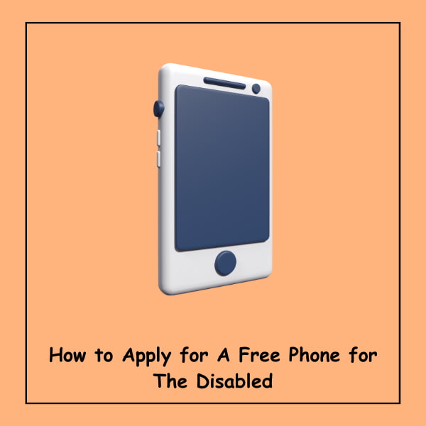 How to Apply for A Free Phone for The Disabled