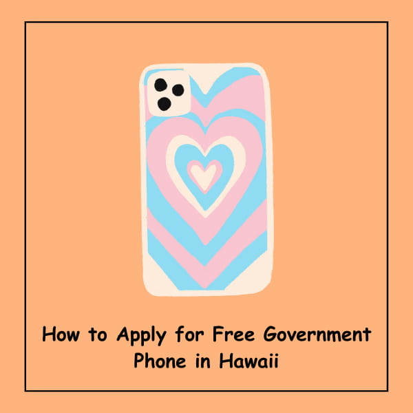 How to Apply for Free Government Phone in Hawaii