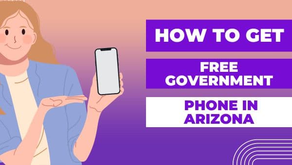 How to Get a Free Government Phone in Arizona