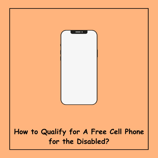 How to Qualify for A Free Cell Phone for the Disabled?