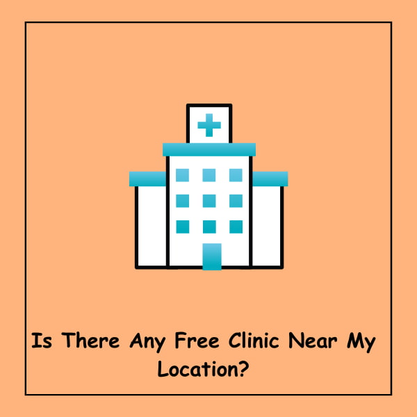 Is There Any Free Clinic Near My Location?