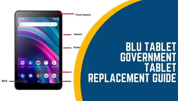 BLU Tablet Government Tablet Replacement Guide