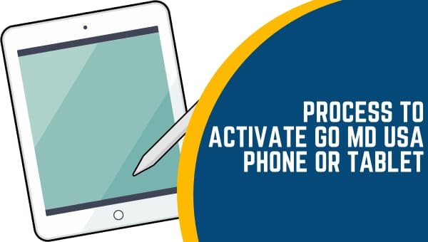 The Process to Activate GO MD USA Phone or Tablet