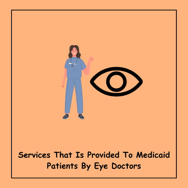 Services That Is Provided To Medicaid Patients By Eye Doctors