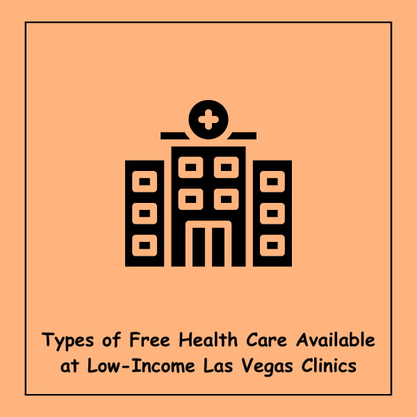 Types of Free Health Care Available at Low-Income Las Vegas Clinics