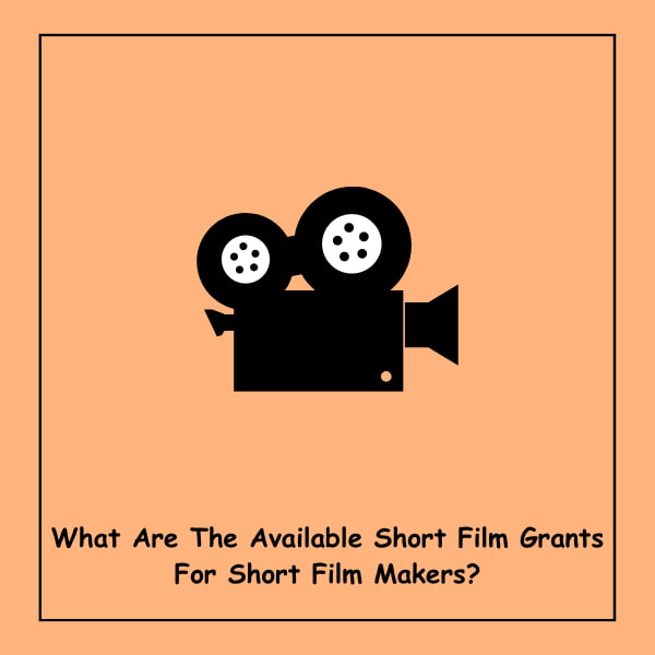 What Are The Available Short Film Grants For Short Film Makers?