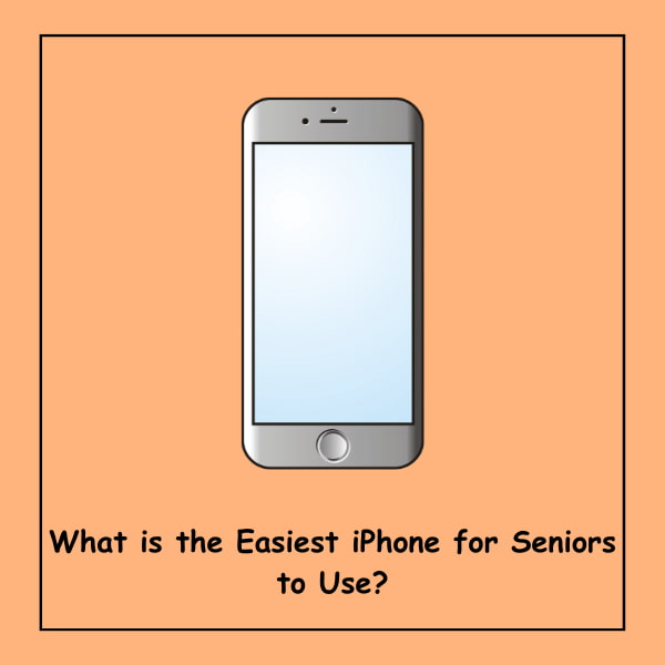 What is the Easiest iPhone for Seniors to Use?