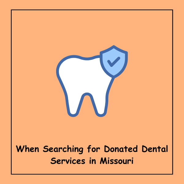 When Searching for Donated Dental Services in Missouri