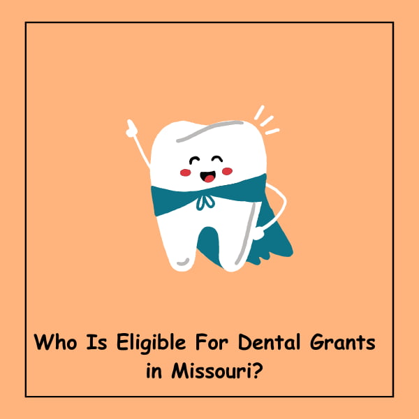 Who Is Eligible For Dental Grants in Missouri?