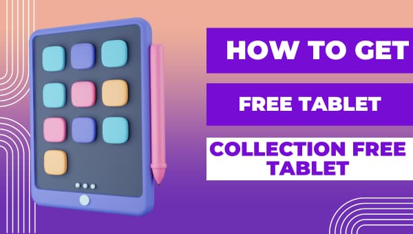 Collection Free Tablet (2025) – How Can You Get? List of Providers