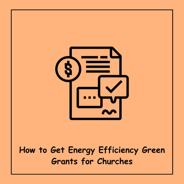 How to Get Energy Efficiency Green Grants for Churches