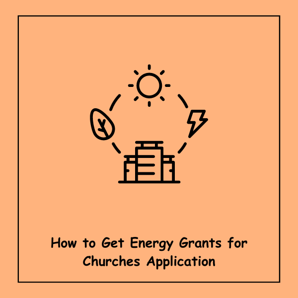 How to Get Energy Grants for Churches Application