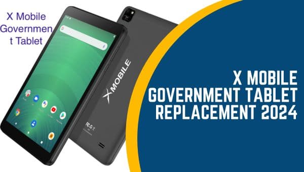 X Mobile Government Tablet Replacement 2024