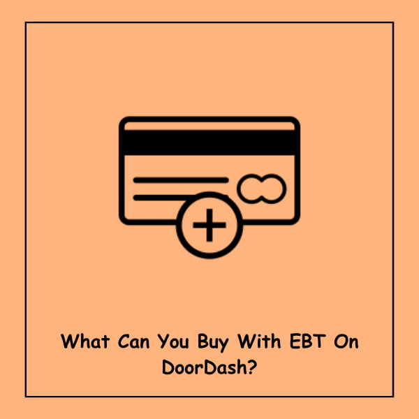 What Can You Buy With EBT On DoorDash?