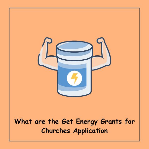 What are the Get Energy Grants for Churches Application